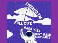 Firebird FM * Full Dive * Nara Visa * Mint Green Elephants