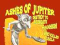 Ashes of Jupiter * Destroy to Recreate  * Manhigh * Who Killed Carla