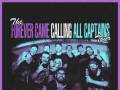 Forever Came Calling + Calling All Captains