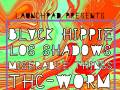 Blvck Hippie * Los Shadows * Miserable Things * THC-Worm