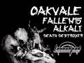 OakVale * Fallen15 * Alkali * Death Destroyer