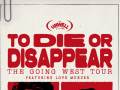Going West: To Die or Disappear Tour featuring Love Murder