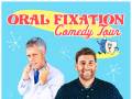 The Oral Fixation Comedy Tour 