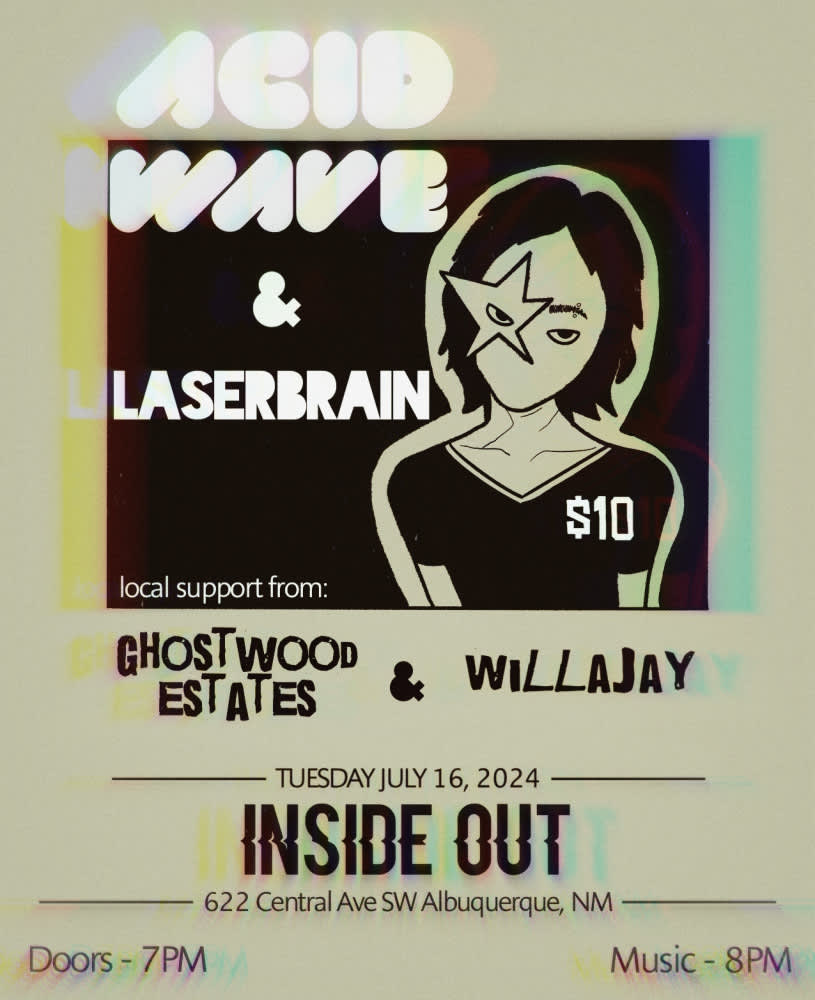 Acid Wave * Laserbrain * Willajay * Ghostwood Estates