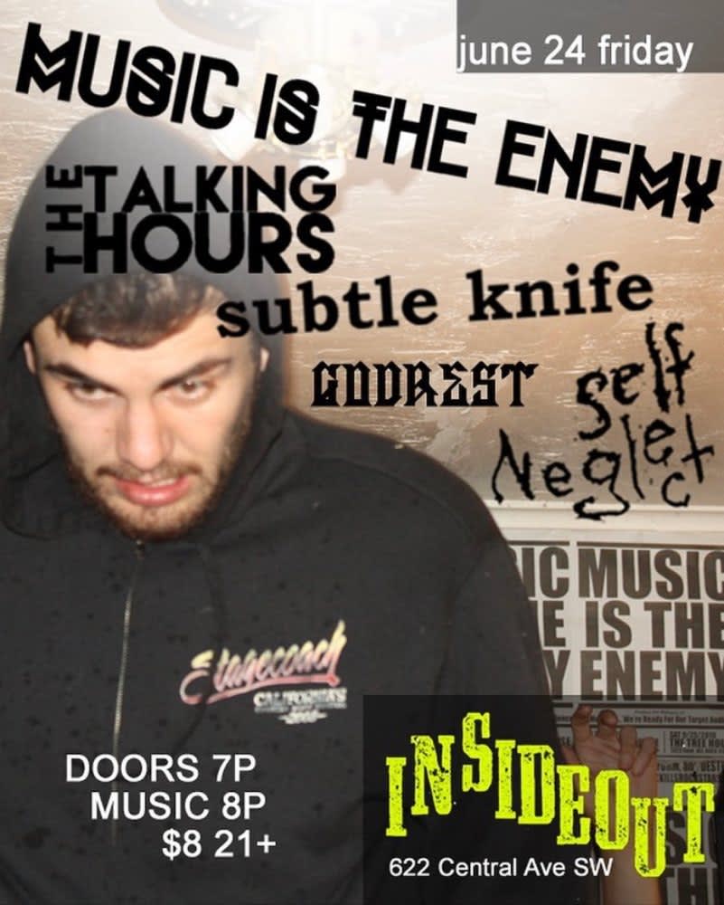 Music is the Enemy * Talking Hours * Subtle Knife * Godrest * Self Neglect