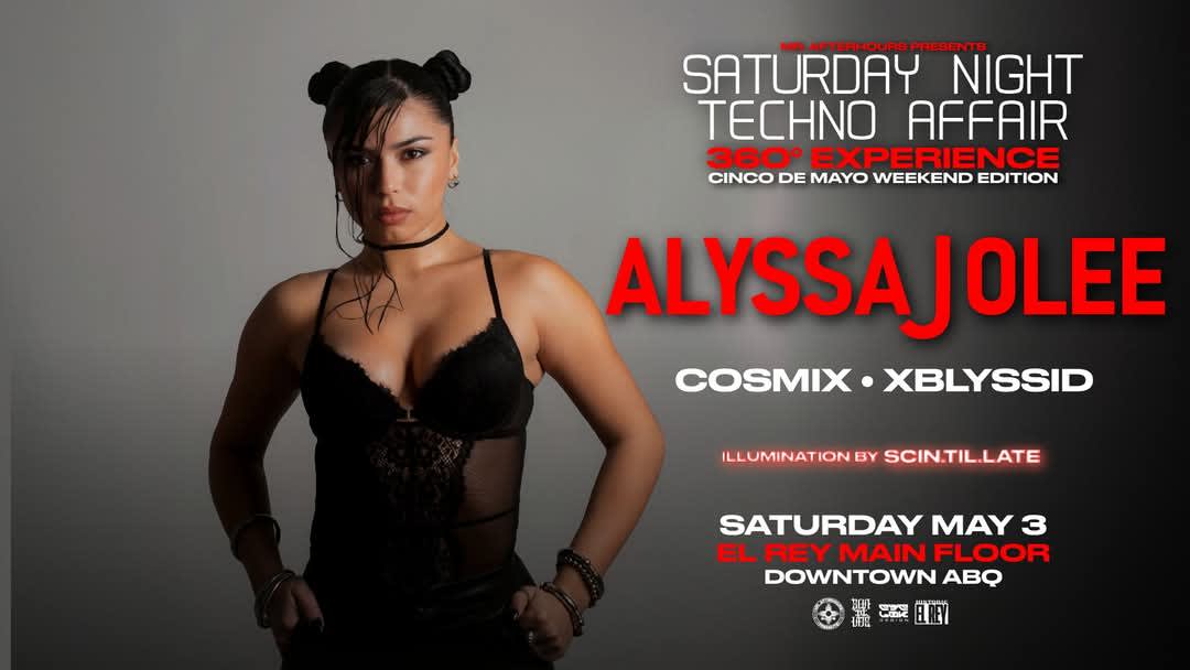 Saturday Night Techno Affair featuring Alyssa Jolee * COSMIX * Xblyssid
