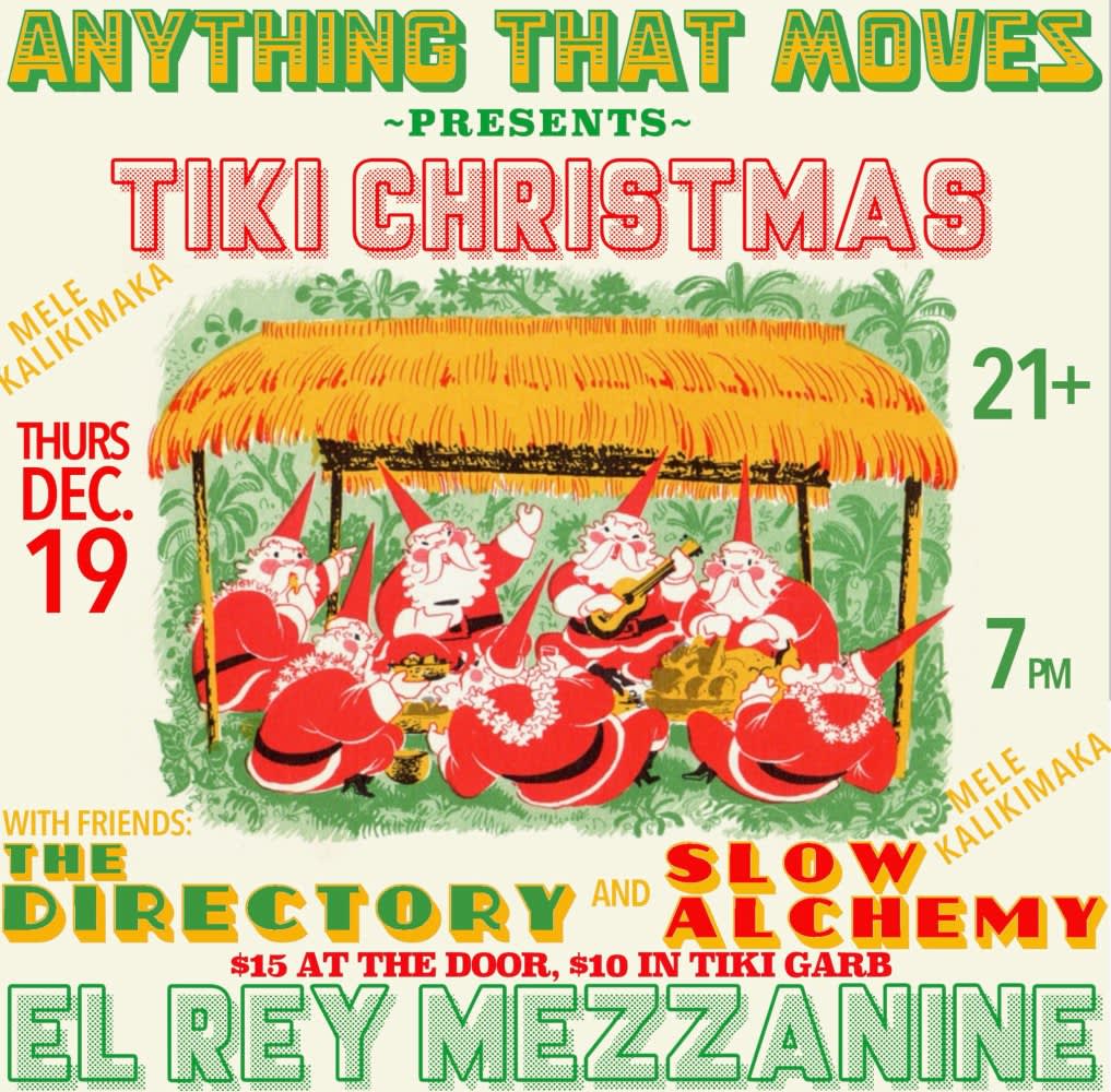 Anything That Moves Presents Tiki Christmas featuring The Directory*Slow Alchemy 