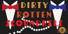 Dirty Rotten Scoundrels - The Musical