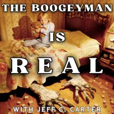 The Boogey Man is Real