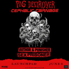 Pig Destroyer  Cephalic Carnage  Author  Punisher  Sex Prisoner