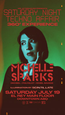 SATURDAY NIGHT TECHNO AFFAIR 360 EXPERIENCE AT EL REY MICHELLE SPARKS
