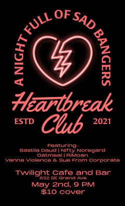 Heartbreak Club: Emo, Drag, Dance Party ! Feat. Performances from Bastila Daud, Nifty Noregard, Oatmeal, and RiMoan !