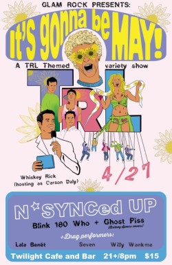 N*SYNCed Up (*NSYNC), Blink 180 Who (Blink 182), Ghost Piss (Britney Spears)-Drag performances w/ Willy Wankme, Seven, Lala Benét-Hosted By Whiskey Rick (Hosting as Carson Daly) w/DJ Ol