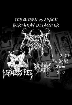 Ice Queen and Six Pack Birthday Disasster w/ Headless Pez, Proleptic Decay, Back From Death