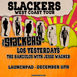 The Slackers * Los Yesterdays * The Bandulus with Jesse Wagner