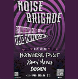 Noise Brigade w/ Nowhere Fast, Damon Medek, Sadgasm