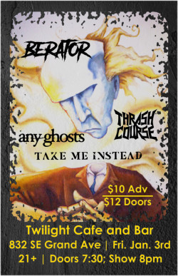 Berator w/ Thrash Course, Any Ghosts, Take Me Instead