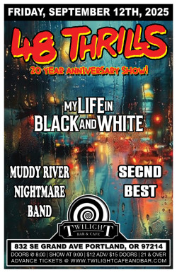 48 Thrills-20 Year Anniversary Show-w/ My Life in Black and White, Muddy River Nightmare Band, Secnd Best