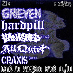 Grieven w/ Hard Pill, Vanished (SEA), Craxis (OLY), All Quiet