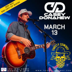 CASEY DONAHEW @ THIRSTY COWBOY