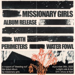 Missionary Girls (Album Release) w/ Perimeters, Water Fowl