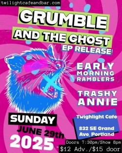 Grumble and the Ghost (EP Release) w/ Early Morning Ramblers. Trashy Annie