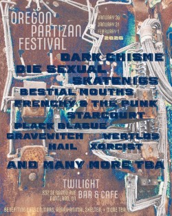 Oregon Partizan Festival-Weekend Pass- w/ Die Sexual, Skatenigs, Bestial Mouths, Frenchy and the Punk, Plack Blague, Wertlos, Gravewitch, Hail, Xorcist, Dark Chisme, Starcourt and many more!
