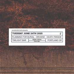 Soundcontrol PDX Presents-Planning for Burial w/ Drowse & Death Parade