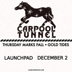 Carpool Tunnel * Thursday Marks Fall * Gold Tides 