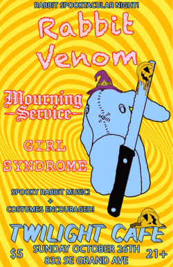 Rabbit Venom w/ Mourning Service, Girl Syndrome