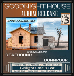 Goodnight House (Album Release) w/ Deafhound, Downpour