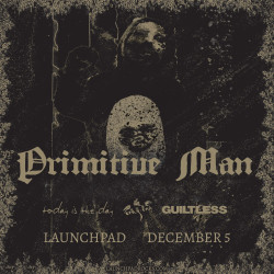 Primitive Man * Otay:Onii * Today Is The Day * Guiltless