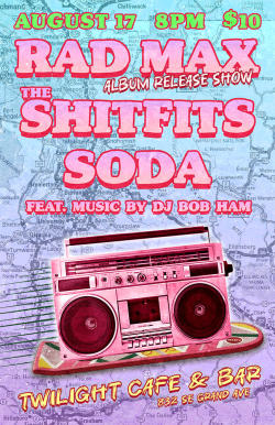 Rad Max (Tour Homecoming/Album Release) w/ The Shitfits, Soda & special guest DJ Bob Ham