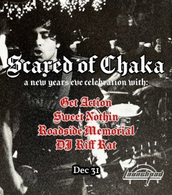 Scared of Chaka * Get Action * Sweet Nothin * Roadside Memorial * DJ Riff Rat 