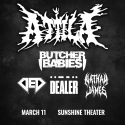 Attila * Butcher Babies * DED * Dealer * Nathan James