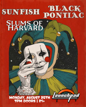 Black Pontiac * Sunfish * Slums of Harvard Flyer