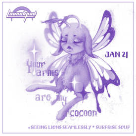 Your Arms Are My Cocoon * Seeing Lions Seamlessly * Surprise Soup  Flyer