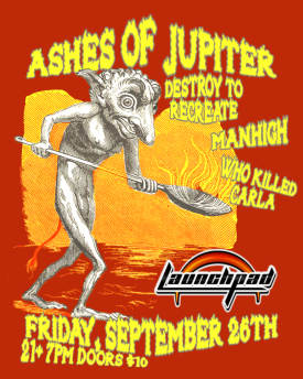 Ashes of Jupiter * Destroy to Recreate  * Manhigh * Who Killed Carla Flyer