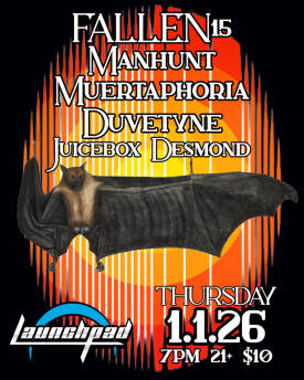 Fallen 15 * Manhunt * Muertephoria * Duvetyne * Juicebox Desmond Flyer