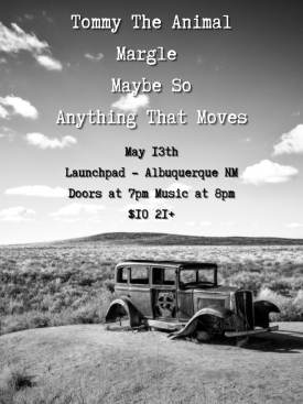 Tommy the Animal * Margle * Maybe So * Anything that Moves Flyer