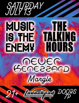 Music is the Enemy * Talking Hours * Never Kenezzard * Margle Flyer