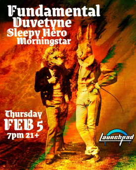 Fundamental * Duvetyne * Sleepy Hero * Morningstar Flyer