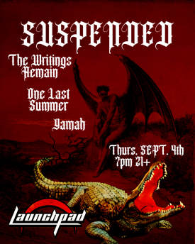 Suspended * The Writings Remain * One Last Summer * Yamah Flyer