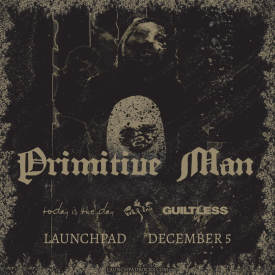 Primitive Man * Otay:Onii * Today Is The Day * Guiltless Flyer