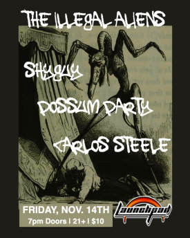 Illegal Aliens * ShyGuy * Possum Party * Carlos Steele Flyer
