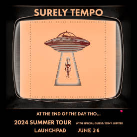 Surely Tempo & Tony Jupiter live at Launchpad! Flyer