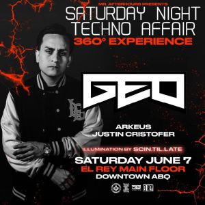 Saturday Night Techno Affair  featuring GEO  ARKEUS  Justin Cristofer