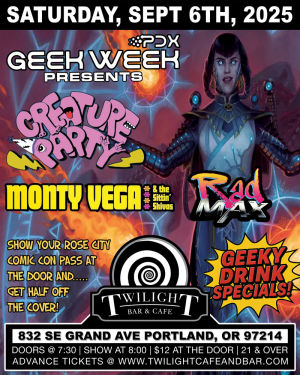 Geek Week PDX PresentsCreature Party w Monty Vega  The Sittin Shivas Rad Max