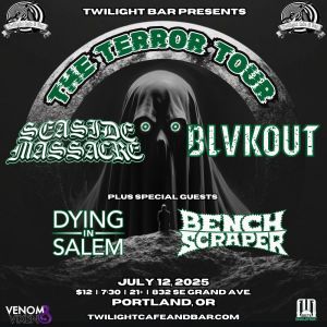 BLVKOUT w Seaside Massacre Bench Scraper Dying in Salem