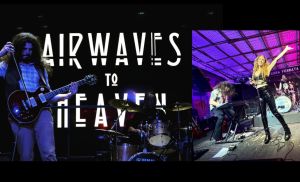 AIRWAVES TO HEAVEN  Led Zeppelin Tribute Show